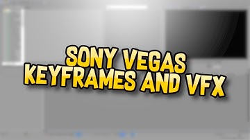 Sony Vegas Pro 14 Tutorial - Keyframes & VFX