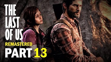 The Last Of Us Remastered - Walkthrough Gameplay - Part 13 No commentary - 1080p HD