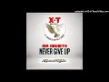 Mr Xikheto Never Give Up (X-T MUSIC) (Official_Audio)
