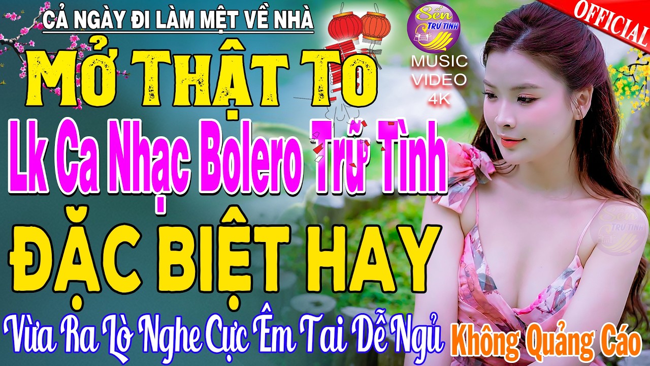 LK Nhạc Trữ Tình Bolero KHÔNG QUẢNG CÁO Cả Xóm Phê -TUYỆT PHẨM Bolero Sến Xưa Ngọt Ngào TOÀN BÀI HAY