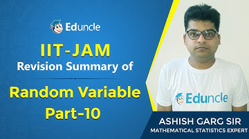 IIT JAM Mathematical Statistics | Revision Summary of Random Variable (Part10) | Eduncle | Mr Ashish