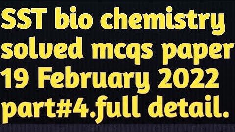 SST bio chemistry solved mcqs paper 19 February 2022.etea tests.