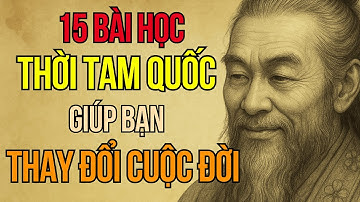Câu Chuyện Tam Quốc: 15 Bài Học Rút Ra Từ Tam Quốc - Hiểu Được Thay Đổi Cuộc Đời