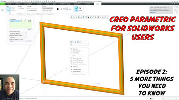 Creo Parametric for SolidWorks Users - Episode 2 - 5 More Fundamental Things You Need to Know