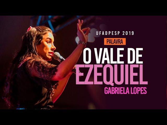 O VALE DE EZEQUIEL | MISSª GABRIELA LOPES | UFADPESP 2019 class=