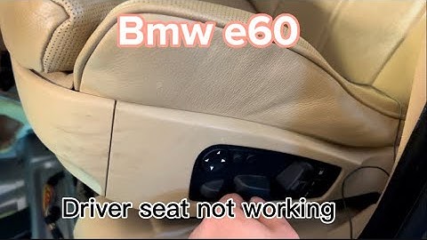 BMW E60 driver seat not working