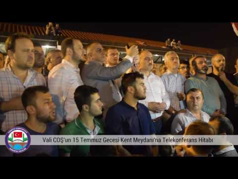 Vali COŞ'un 15 Temmuz Gecesi Kent Meydanı'na Telekonferans Hitabı