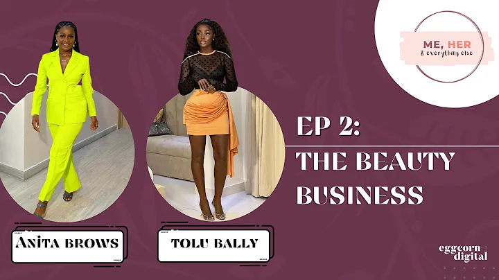 The Beauty Business Ft Tolu Bally & Anita Brows