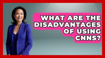 What Are The Disadvantages Of Using CNNs? - Emerging Tech Insider