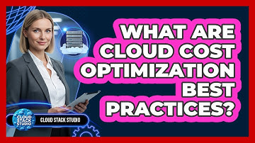 What Are Cloud Cost Optimization Best Practices?