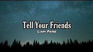 Liam Payne - Tell Your Friends (Lyrics)
