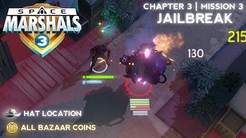 CHAPTER 3 | MISSION #3: JAILBREAK - All Bazaar Coins and Hat Location - Space Marshals 3