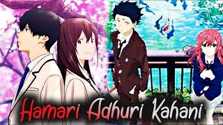 Hamari Adhuri Kahani | i want to eat your pancreas x a silent voice | k4 Edits