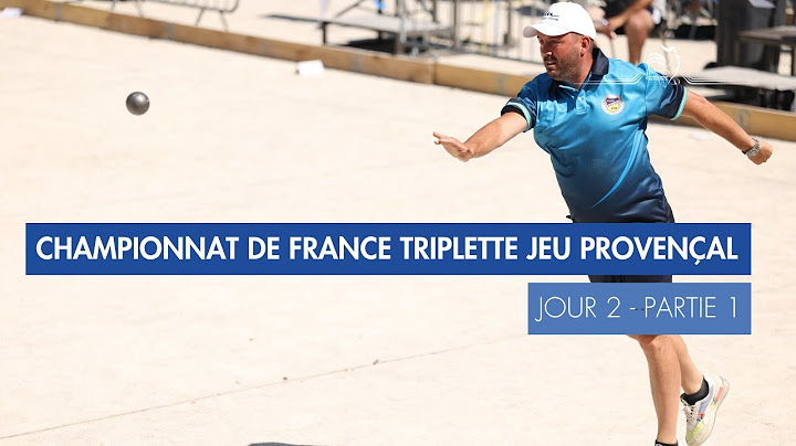 CHAMPIONNAT DE FRANCE TRIPLETTE JEU PROVENÇAL - JOUR 2 PARTIE 1