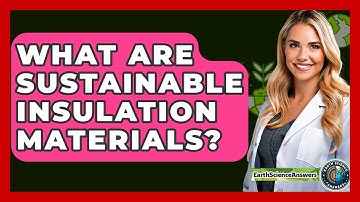 What Are Sustainable Insulation Materials? - Earth Science Answers