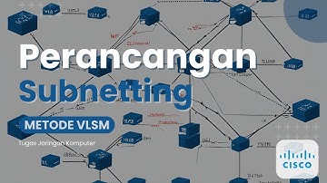 Perancangan subnetting dengan menggunakan metode VLSM menggunakan aplikasi Cisco Packet Tracer
