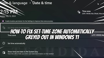 How to Fix Set Time Zone Automatically Greyed Out in Windows 11
