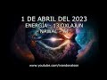 LA ENERGÍA DEL DÍA - SINCRONIZACIÓN CÓSMICA - 1 DE ABRIL DEL 2023