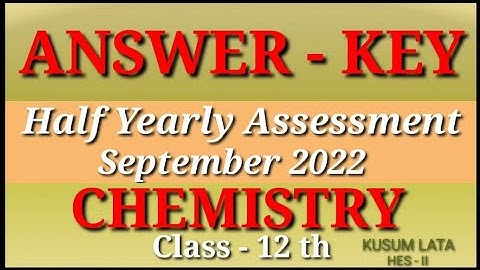 Answer Key / Half Yearly Assessment  Sep. 2022 (HBSE) / Class - 12 th / Chemistry