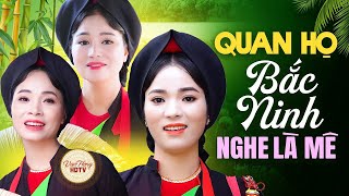 LK Quan Họ Bắc Ninh Đặc Sắc 2025 - Nhạc Dân Ca Quan Họ Ngọt Ngào Làm Say Mê Lòng Người