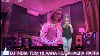 DJ INDIA TUM HI AANA HUDAHAEFA RAFFA,, SLOW REMIX.BARU .