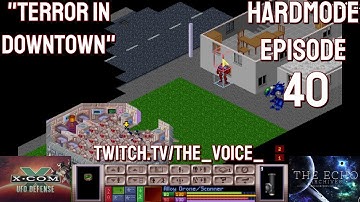 X-COM: UFO Defense Hardmode Expansion Superhuman Ironman - Ep 40 - Terror in Down Town