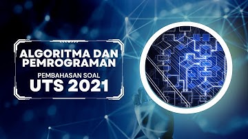 Algoritma dan Pemrograman - UTS 2021
