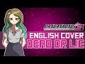 ☆「DEAD OR LIE」- Danganronpa / ダンガンロンパ 3【ENGLISH Cover】