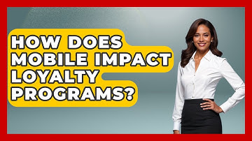 How Does Mobile Impact Loyalty Programs? - Customer Support Coach