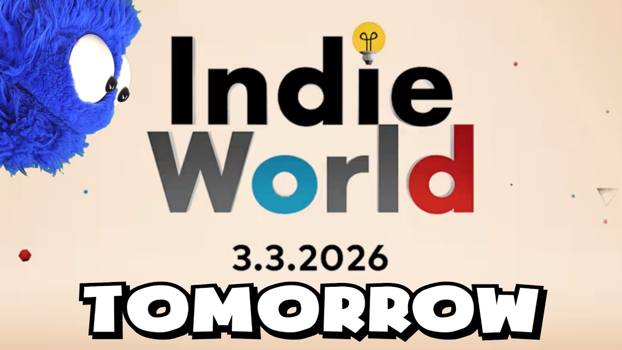 Indie World Showcase Tomorrow. I'm Not Disappointed, I Swear.
