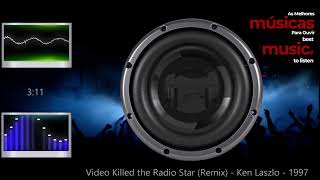 Video Killed the Radio Star (Remix) - Ken Laszlo - 1997