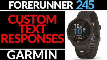 Custom Text and Notification Responses - Garmin Forerunner 245 Tutorial