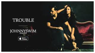 Video thumbnail of "JOHNNYSWIM: Trouble (Official Audio)"