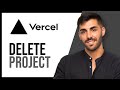 How to Delete a Project in Vercel | Remove Vercel Project Permanently