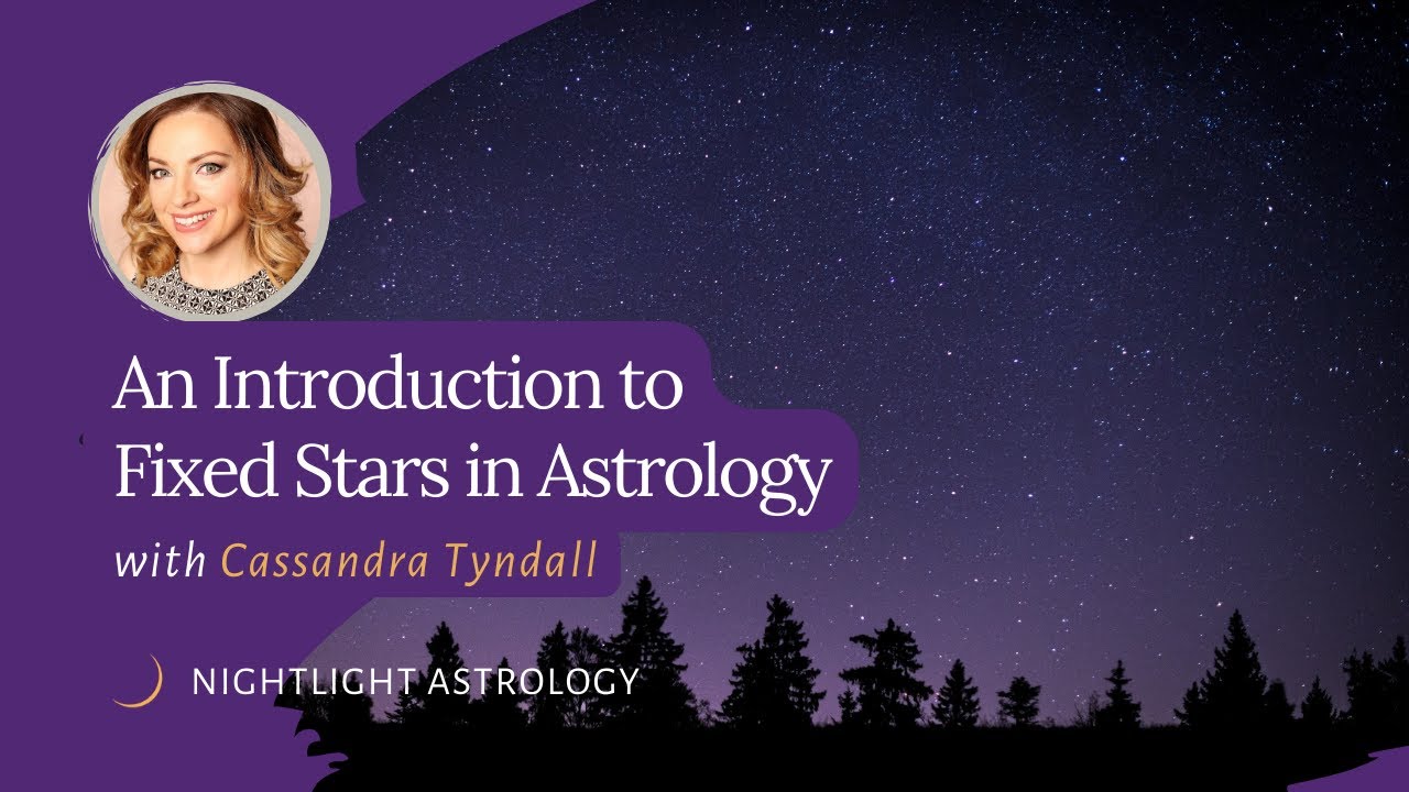 An Introduction to Fixed Stars in Astrology with Cassandra Tyndall