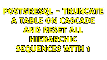 PostgreSQL - Truncate a table on cascade and reset all hierarchic sequences with 1