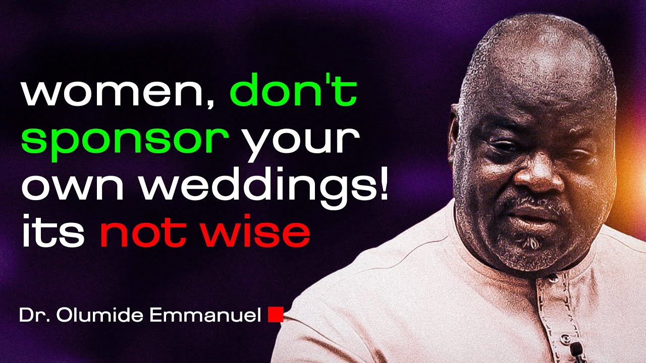 Женщины, не спонсируйте свои свадьбы! Это неразумно | Доктор Олумиде Эммануэль