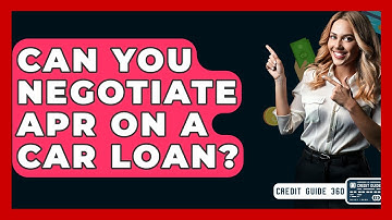 Can You Negotiate APR On A Car Loan? - CreditGuide360.com