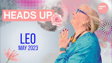 LEO   May 2023 Horoscope with Penny Dix