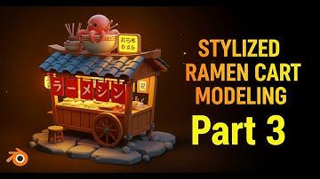 Modeling a Stylized Ramen Cart in Blender | Part 3