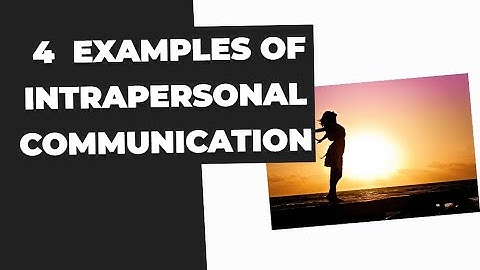 Unlocking the Power of Intrapersonal Communication: 4 Key Examples"