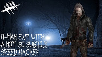 4-Man SWF with a Subtle Speed Hacker; Dead by Daylight; Eternal Blight; Killer: 19