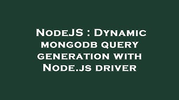NodeJS : Dynamic mongodb query generation with Node.js driver