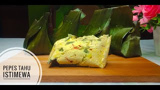 RESEP PEPES TAHU ISTIMEWA YANG SUPER ENAK! || Dapur Ayah Raja