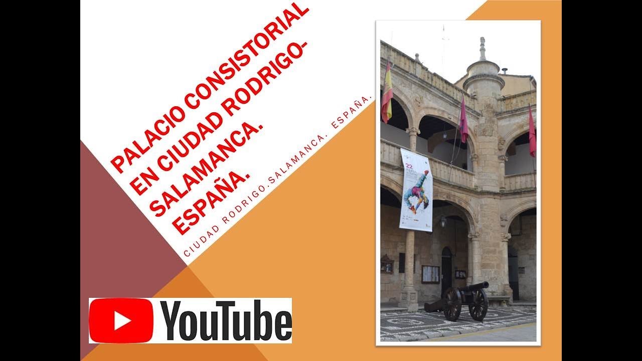PALACIO CONSISTORIAL EN CIUDAD RODRIGOSALAMANCA. España. YouTube PALACIO CONSISTORIAL EN CIUDAD RODRIGOSALAMANCA. España. YouTube