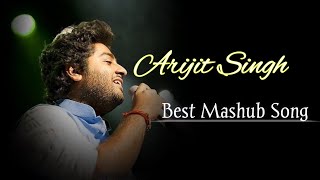 Arijit Singh Best Mashup Song  [ Bollywood Song Remix ] Best Of Arijit Singh 2023