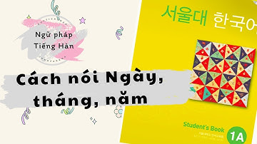 Cách nói ngày tháng trong Tiếng Hàn và lưu ý phát âm | Ngữ pháp Tiếng Hàn