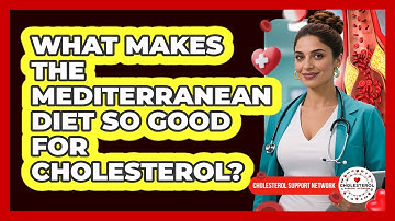 What Makes The Mediterranean Diet So Good For Cholesterol? - Cholesterol Support Network