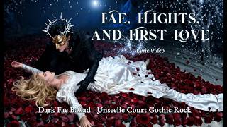 Fae, Flights, and First Love | Dark Fae Ballad | Unseelie Court Gothic Rock Song | Lyric Video