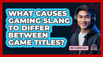 What Causes Gaming Slang To Differ Between Game Titles? - Video Gamers Vault